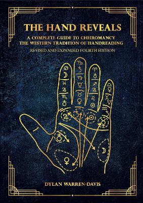 Hand Reveals: A Complete Guide to Cheiromancy the Western Tradition of Handreading - Revised and Expanded Edition