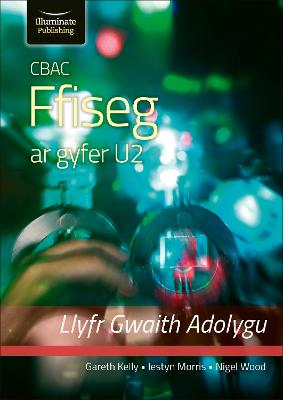 CBAC FFISEG U2 LLYFR GWAITH ADOLYGU (WJEC PHYSICS FOR A2 LEVEL  REVISION  WORKBOOK)