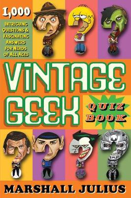 Vintage Geek: The Quiz Book: Over 1000 intriguing questions and fascinating answers for nerds of all ages