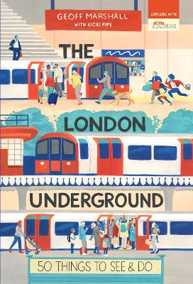 London Underground: 50 Things To See and Do