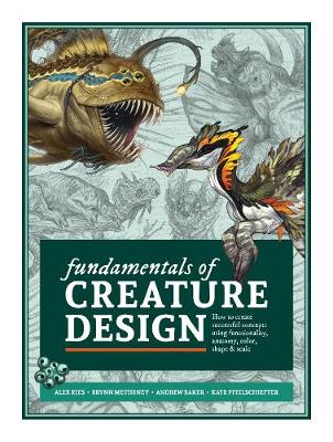 Fundamentals of Creature Design: How to Create Successful Concepts Using Functionality, Anatomy, Color, Shape  & Scale