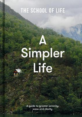 Simpler Life: A guide to greater serenity, ease, and clarity
