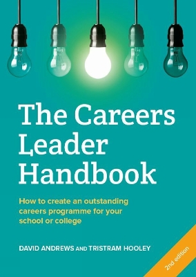 Careers Leader Handbook: How to Create an Outstanding Careers Programme for Your School or College 2nd Revised edition