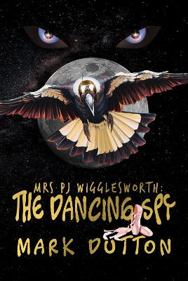 Mrs PJ Wigglesworth:: The Dancing Spy