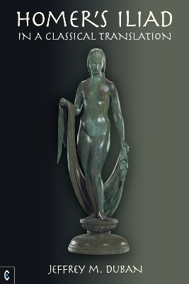Homer's Iliad in a Classical Translation: In a Classical Translation