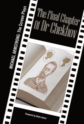 Final Chapter Of Dr Chekhov: Michael Armstrong: The Screen Plays