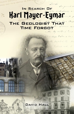 In Search of Karl Mayer-Eymar: The Geologist That Time Forgot