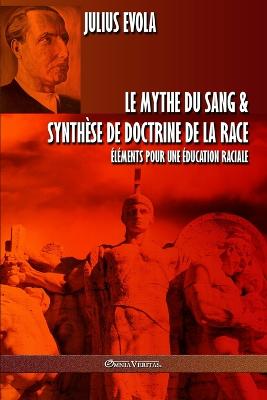 mythe du sang & Synthèse de doctrine de la race: Éléments pour une éducation raciale