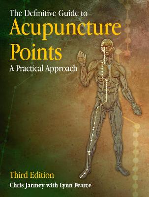Definitive Guide to Acupuncture Points: A Practical Approach 3rd Revised edition