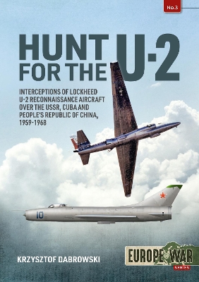 Hunt for the U-2: Interceptions of Lockheed U-2 Reconnaissance Aircraft over the USSR, Cuba  and Peoples Republic of China, 1959-1968