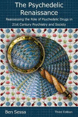 Psychedelic Renaissance: Reassessing the Role of Psychedelic Drugs in 21st Century Psychiatry and  Society 3rd edition