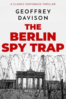 Berlin Spy Trap: A classic espionage thriller