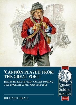 Canon Played the Great Fort: Sieges in the Severn Valley during the English Civil War 1642-1646