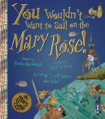 You Wouldn't Want To Sail on the Mary Rose! Illustrated edition