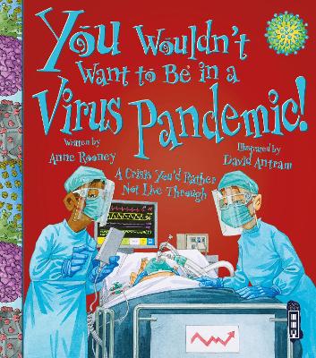 You Wouldn't Want To Be In A Virus Pandemic! Illustrated edition