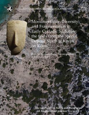 Monumentality, Diversity and Fragmentation in Early Cycladic Sculpture: the  finds from the Special Deposit North at Kavos on Keros