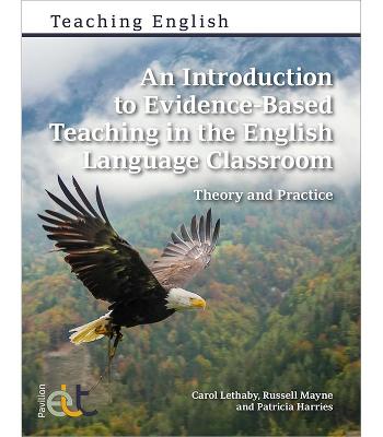 Introduction to Evidence-Based Teaching in the English Language Classroom: Theory and Practice