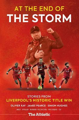 At the End of the Storm: Stories from Liverpool's Historic Title Win New in Paperback