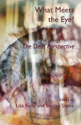 What Meets the Eye?: The Deaf Perspective