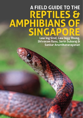 Field Guide to the Reptiles and Amphibians of Singapore