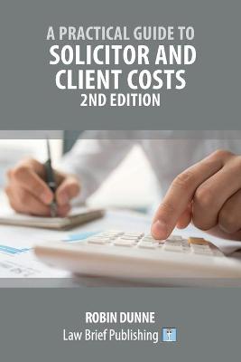Practical Guide to Solicitor and Client Costs - 2nd Edition