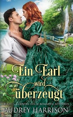 Earl wird überzeugt: Regency Liebesroman