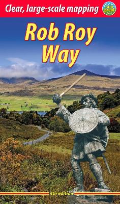 Rob Roy Way (4 ed): Walk or cycle from Drymen to Pitlochry Revised with new mapping