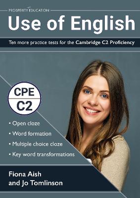 Use of English: Ten more practice tests for the Cambridge C2 Proficiency: 10 Use of English practice tests in the style of the CPE examination  (answers included)