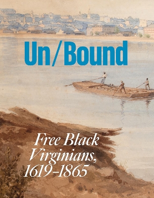 Unbound: Free Black Virginians, 1619-1865