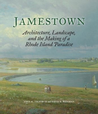 Jamestown: Architecture, Landscape, and the Making of a Rhode Island Paradise