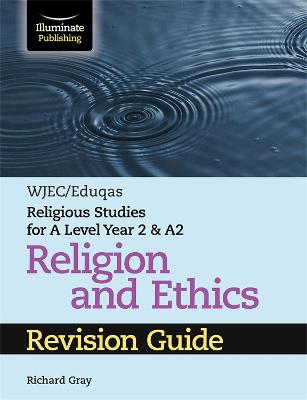 WJEC/Eduqas Religious Studies for A Level Year 2 & A2 Religion and Ethics  Revision Guide