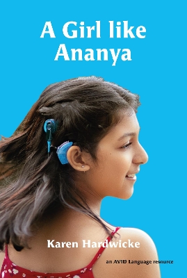 Girl like Ananya: the true life story of an inspirational girl who is deaf and wears cochlear  implants 2021