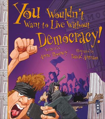 You Wouldn't Want To Live Without Democracy! Illustrated edition