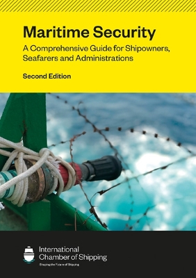 Maritime Security: A Comprehensive Guide for Shipowners, Seafarers and  Administrations - Second Edition