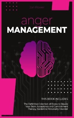 Anger Management: 2 Books in 1. The Definitive Collection of Books to Rewire Your Brain:  Acceptance and Commitment Therapy, Borderline Personality Disorder