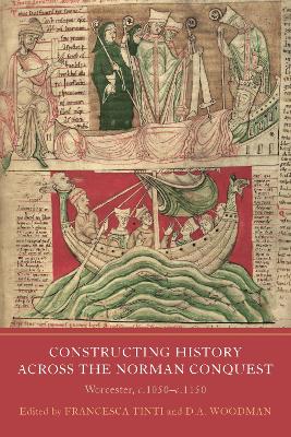 Constructing History across the Norman Conquest: Worcester, c.1050--c.1150