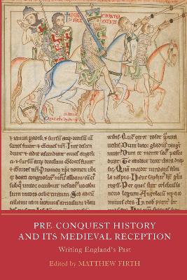 Pre-Conquest History and its Medieval Reception: Writing England's Past