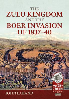 The Zulu Kingdom and the Boer Invasion of 18371840