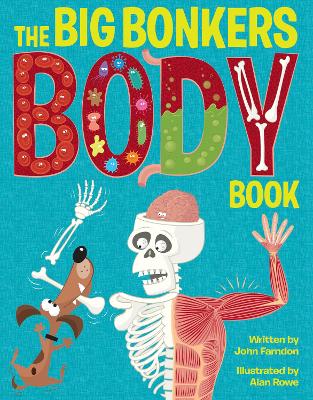 Big Bonkers Body Book: A first guide to the human body, with all the gross and disgusting bits,  it's a fun way to learn science!