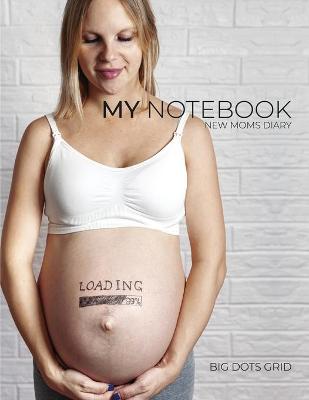 New Moms Notebook: 101 Pages Dotted Diary Journal. Personalized Block-Notes for fashion mom.