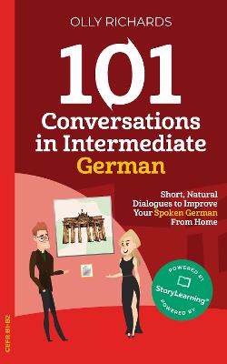 101 Conversations in Simple German: Short, Natural Dialogues to Improve Your Spoken German from Home