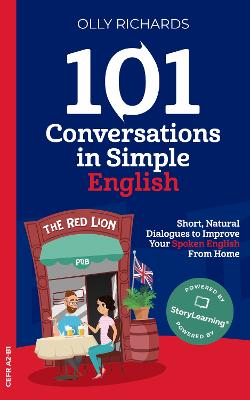 101 Conversations in Simple English: Short, Natural Dialogues to Boost Your Confidence & Improve Your Spoken  English
