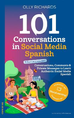 101 Conversations in Social Media Spanish: Conversations, Comments & Private Messages to Learn Authentic Social Media  Spanish
