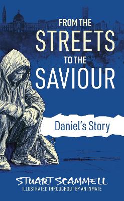 From the Streets to the Saviour: Daniel'S Story