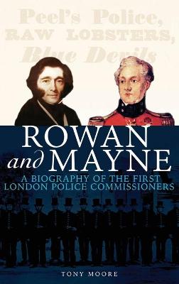 Rowan and Mayne: A Biography of the First Police Commissioners