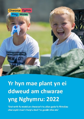 Yr hyn mae plant yn ei ddweud am chwarae yng Nghymru: 2022