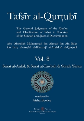 Tafsir al-Qurtubi Vol. 8 Sūrat al-Anfāl - Booty, Sūrat  at-Tawbah - Repentance & Sūrah Yūnus - Jonah