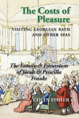 Costs of Pleasure: Visiting Georgian Bath and other Spas