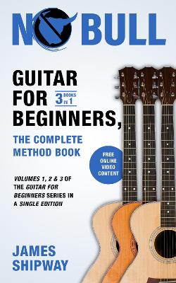 Guitar for Beginners, the Complete Method Book: Volumes 1, 2 & 3 of the Guitar for Beginners Series in a Single Edition