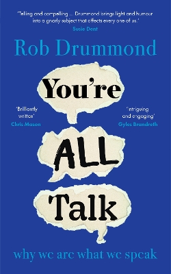Youre All Talk: why we are what we speak